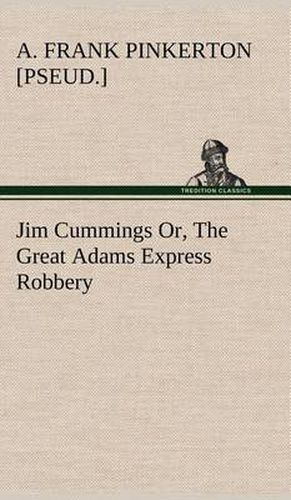 Jim Cummings Or, The Great Adams Express Robbery