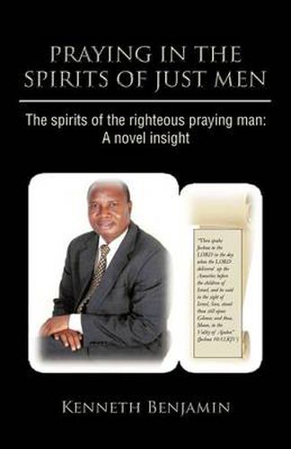 Cover image for Praying in the Spirits of Just Men: The Spirits of the Righteous Praying Man: A Novel Insight