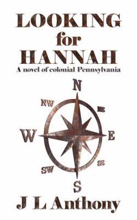 Cover image for Looking for Hannah: A Novel of Colonial Pennsylvania