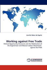 Cover image for Working Against Free Trade