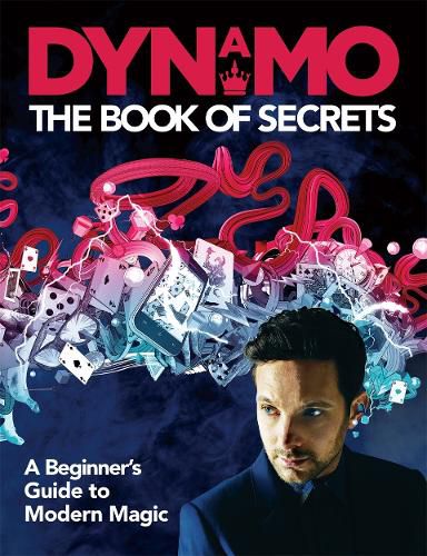 Cover image for Dynamo: The Book of Secrets: Learn 30 mind-blowing illusions to amaze your friends and family