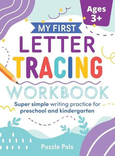 Cover image for My First Letter Tracing Workbook: Super Simple Writing Practice for Preschool and Kindergarten