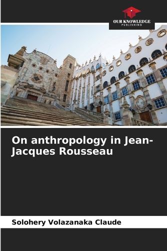 Cover image for On anthropology in Jean-Jacques Rousseau