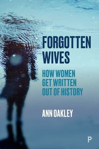 Cover image for Forgotten Wives: How Women Get Written Out of History