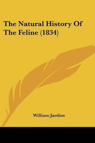 Cover image for The Natural History Of The Feline (1834)