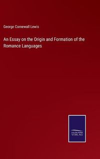 Cover image for An Essay on the Origin and Formation of the Romance Languages