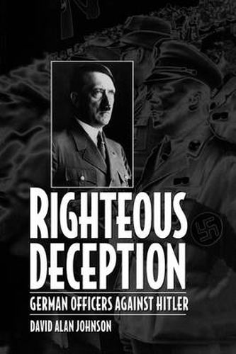 Cover image for Righteous Deception: German Officers Against Hitler