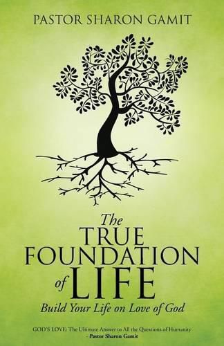 Cover image for The True Foundation of Life: Build Your life on Love of God