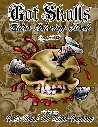 Cover image for Got Skulls Tattoo Coloring Book: Tattoo Coloring Book of Skulls