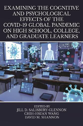 Cover image for Examining the Cognitive and Psychological Effects of the COVID-19 Global Pandemic on High School, College, and Graduate Learners