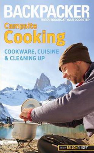 Cover image for Backpacker magazine's Campsite Cooking: Cookware, Cuisine, And Cleaning Up