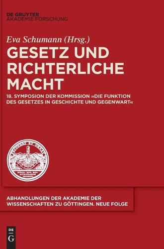 Cover image for Gesetz Und Richterliche Macht: 18. Symposion Der Kommission Die Funktion Des Gesetzes in Geschichte Und Gegenwart