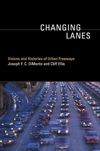 Cover image for Changing Lanes: Visions and Histories of Urban Freeways