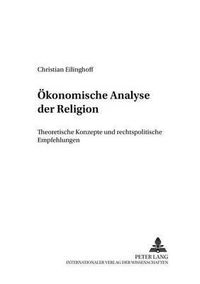 Cover image for OEkonomische Analyse der Religion; Theoretische Konzepte und rechtspolitische Empfehlungen