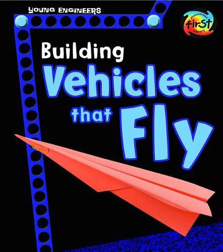 Cover image for Building Vehicles That Fly (Young Engineers)