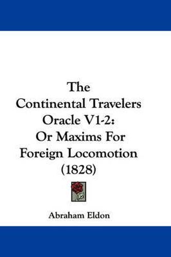 Cover image for The Continental Travelers Oracle V1-2: Or Maxims for Foreign Locomotion (1828)