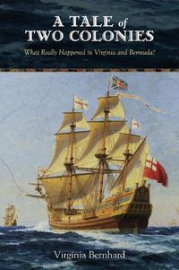 Cover image for A Tale of Two Colonies: What Really Happened in Virginia and Bermuda?