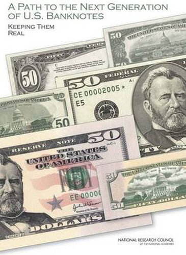 A Path to the Next Generation of U.S. Banknotes: Keeping Them Real