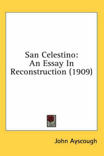 San Celestino: An Essay in Reconstruction (1909)