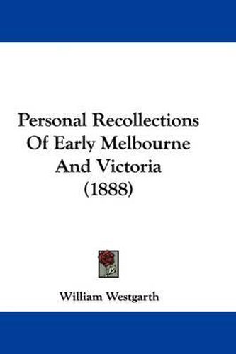 Cover image for Personal Recollections of Early Melbourne and Victoria (1888)