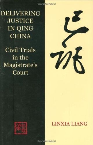Cover image for Delivering Justice in Qing China: Civil Trials in the Magistrate's Court