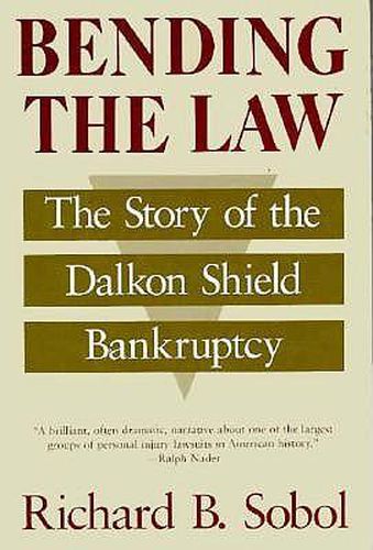 Cover image for Bending the Law: The Story of the Dalkon Shield Bankruptcy