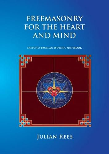 Cover image for Freemasonry for the Heart and Mind: Sketches from an Esoteric Notebook