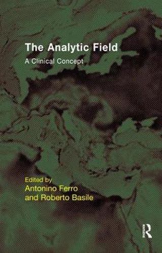 Cover image for The Analytic Field: A Clinical Concept