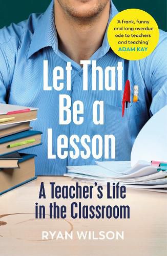 Cover image for Let That Be a Lesson: A Teacher's Life in the Classroom