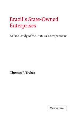 Cover image for Brazil's State-Owned Enterprises: A Case Study of the State as Entrepreneur