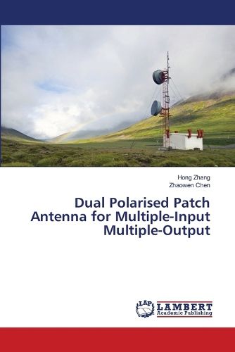 Cover image for Dual Polarised Patch Antenna for Multiple-Input Multiple-Output