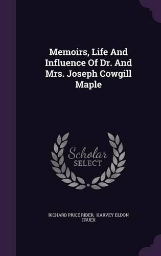 Cover image for Memoirs, Life and Influence of Dr. and Mrs. Joseph Cowgill Maple