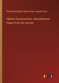 Cover image for Hebrew Characteristics. Miscellaneous Papers from the German