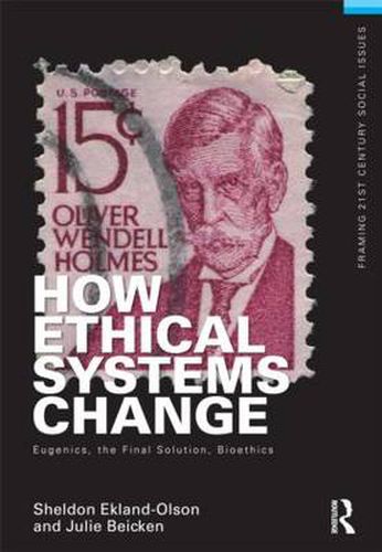 Cover image for How Ethical Systems Change: Eugenics, the Final Solution, Bioethics