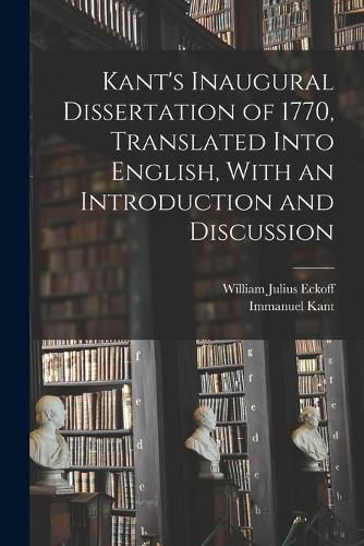 Cover image for Kant's Inaugural Dissertation of 1770, Translated Into English, With an Introduction and Discussion