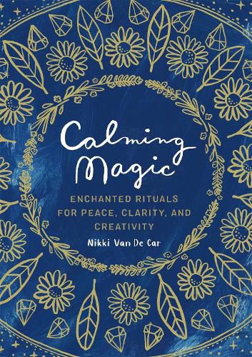 Calming Magic: Enchanted Rituals for Peace, Clarity, and Creativity