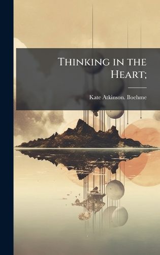 Cover image for Thinking in the Heart;