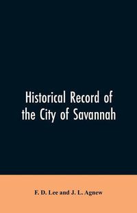 Cover image for Historical record of the city of Savannah