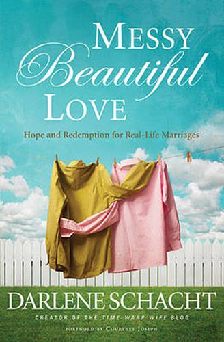 Cover image for Messy Beautiful Love: Hope and Redemption for Real-Life Marriages