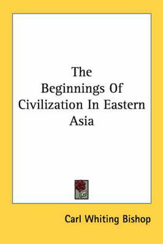 Cover image for The Beginnings of Civilization in Eastern Asia