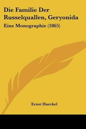Cover image for Die Familie Der Russelquallen, Geryonida: Eine Monographie (1865)