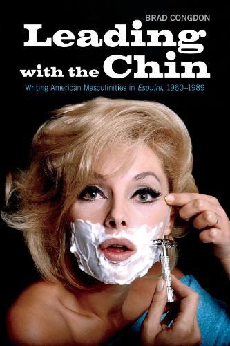 Cover image for Leading with the Chin: Writing American Masculinities in Esquire, 1960-1989