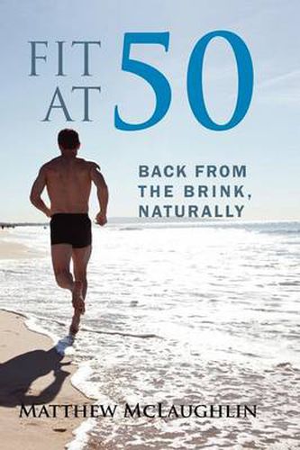 Cover image for Fit at 50: Back From the Brink, Naturally