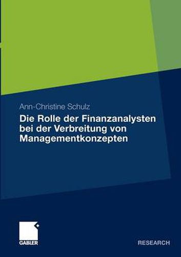 Cover image for Die Rolle Der Finanzanalysten Bei Der Verbreitung Von Managementkonzepten: Eine Analyse Am Beispiel Von Kernkompetenzen Und Downsizing in Den 1990er Jahren in Den USA