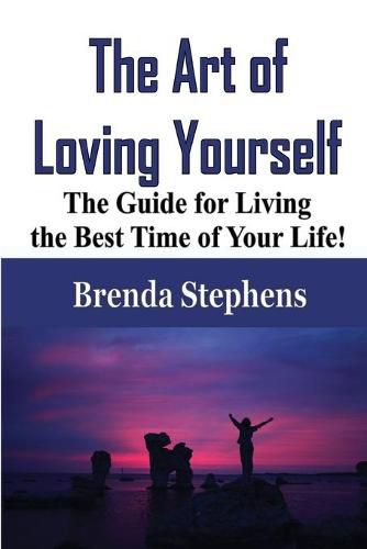 The Art of Loving Yourself: The Guide for Living the Best Time of Your Life!