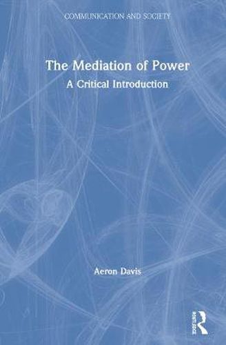 Cover image for The Mediation of Power: A Critical Introduction
