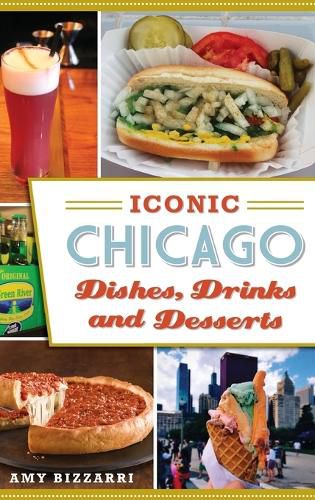 Iconic Chicago Dishes, Drinks and Desserts