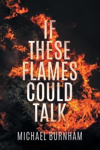 Cover image for If These Flames Could Talk