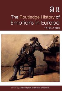 Cover image for The Routledge History of Emotions in Europe: 1100-1700