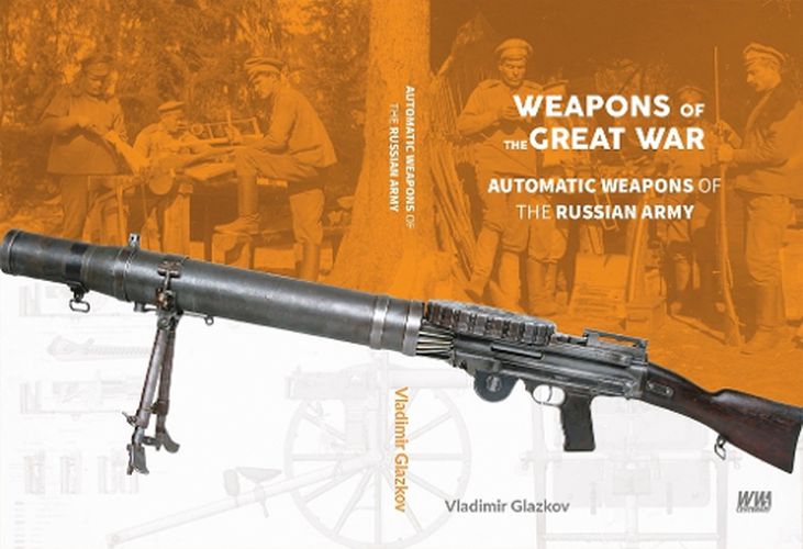 Cover image for Weapons of the Great War: Automatic Weapons of the Russian Army